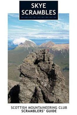 Skye Scrambles: Scottish Mountaineering Club Scrambler's Guide
