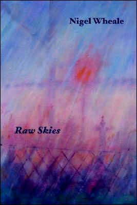 Raw Skies. New and Selected Poems