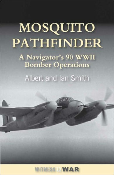 Mosquito Pathfinder: A Navigator's 90 WWII Bomber Operations