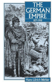 Title: The German Empire, 1871-1918, Author: Hans-Ulrich Wehler