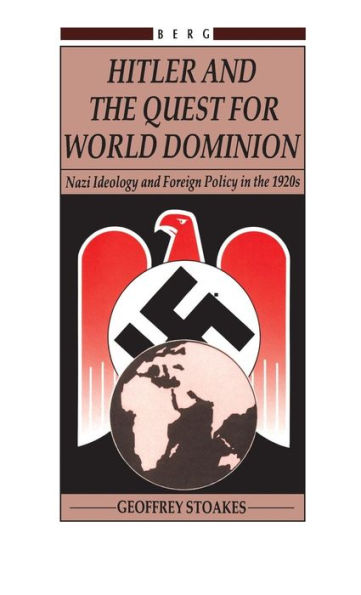 Hitler and the Quest for World Domination: Nazi Ideology and Foreign Policy in the 1920's