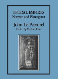 Title: Feudal Empires, Author: John F. Le Patourel