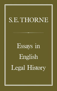 Title: Essays in English Legal History, Author: S. E. Thorne