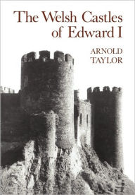 Title: The Welsh Castles of Edward I, Author: A. J. Taylor