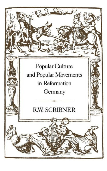 Popular Culture and Popular Movements in Reformation Germany