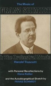 Title: The Music of Franz Schmidt: 1: The Orchestral Music, Author: Harold Truscott