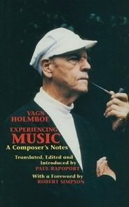 Title: Experiencing Music: A Composer's Notes, Author: Vagn Holmboe