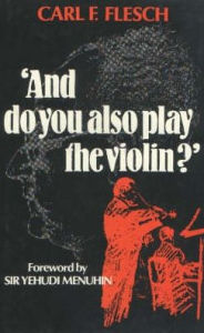 Title: And do you also play the violin?, Author: Carl F. Flesch