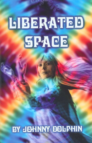 Liberated Space: Book three of trilogy that takes place around the planet in the Sixties