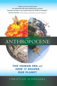 Title: The Anthropocene: The Human Era and How It Shapes Our Future, Author: Christian Schwägerl