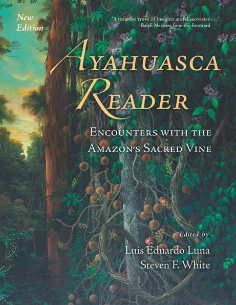 Ayahuasca Reader: Encounters with the Amazon's Sacred Vine