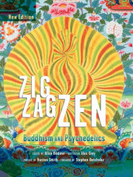 Title: Zig Zag Zen: Buddhism and Psychedelics (New Edition), Author: Allan Badiner