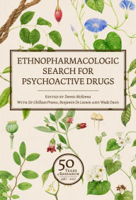 Title: Ethnopharmacologic Search for Psychoactive Drugs (Vol. 2): Proceedings from the 2017 Conference, Author: Dennis McKenna PhD