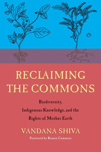 Reclaiming the Commons: Biodiversity, Traditional Knowledge, and Rights of Mother Earth