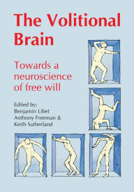 Title: The Volitional Brain: Towards a Neuroscience of Free Will, Author: Benjamin Libet