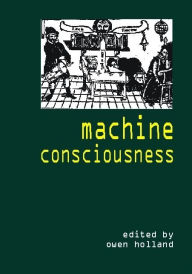 Title: Machine Consciousness, Author: Owen Holland
