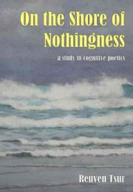 Title: On the Shore of Nothingness: A Study in Cognitive Poetics, Author: Reuven Tsur