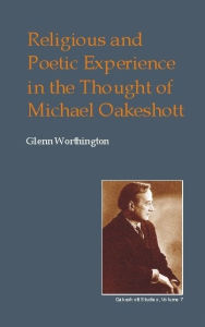 Title: Religious and Poetic Experience in the Thought of Michael Oakeshott, Author: Glenn Worthington