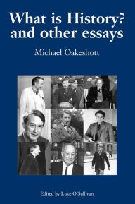 Title: What Is History? and Other Essays: Selected Writings, Author: Michael Joseph Oakeshott