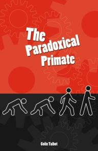 Title: The Paradoxical Primate, Author: Colin Talbot