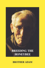 Title: Breeding the Honeybee, Author: Adam Brother