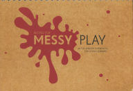 Title: Recipes for Messy Play: 40 Fun Sensory Experiences for Young Learners, Author: Cathy Sheppard