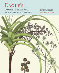 Title: Eagle's Complete Trees and Shrubs of New Zealand, Author: Audrey Eagle