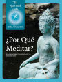 Por Qué Meditar?: El Verdadero Propósito de la Meditación