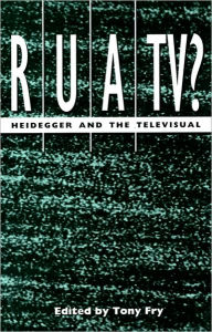 Title: Rua/tv?: Heidegger and the Televisual, Author: Tony Fry