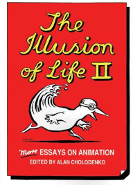 Title: The Illusion of Life II: More Essays on Animation, Author: Alan Cholodenko