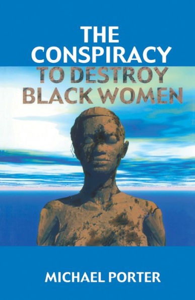 Conspiracy to Destroy Black Women