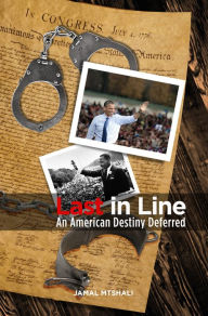 Title: Last In Line: An American Destiny Deferred, Author: Jamal Mtshali