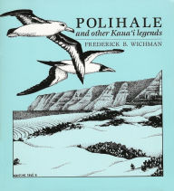 Title: Polihale and Other Kaua'i Legends, Author: Frederick B. Wichman