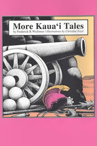 Title: More Kaua'i Tales, Author: Frederick B. Wichman