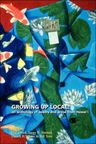 Title: Growing Up Local: An Anthology of Poetry and Prose from Hawai'i, Author: Eric Chock