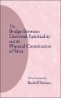 The Bridge Between Universal Spirituality and the Physical Constitution of Man: (Cw 202)