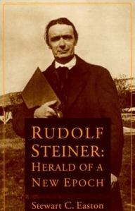 Title: Rudolf Steiner: Herald of a New Epoch, Author: Stewart Copinger Easton