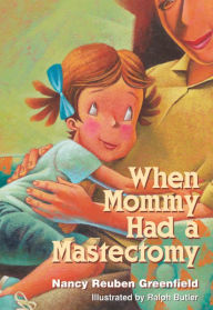 Title: When Mommy Had a Mastectomy, Author: Nancy Reuben Greenfield