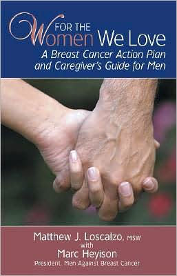 For the Women We Love: A Breast Cancer Action Plan and Caregiver's Guide for Men
