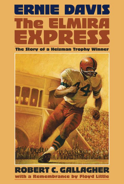 Ernie Davis, the Elmira Express: The Story of a Heisman Trophy Winner