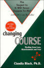 Changing Course: Healing from Loss, Abandonment and Fear