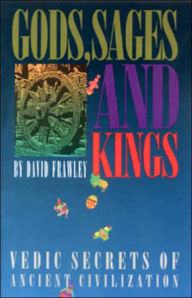 Title: Gods, Sages and Kings: Vedic Secrets of Ancient Civilization, Author: David Frawley