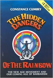 Title: The Hidden Dangers of the Rainbow: The New Age Movement and Our Coming Age of Barbarism, Author: Constance Cumbey