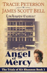 Title: Angel of Mercy (The Trials of Kit Shannon #3), Author: Tracie Peterson
