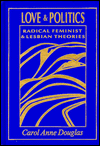 Love and Politics: Radical Feminist and Lesbian Theories