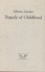 Title: Tragedy of Childhood, Author: Alberto Savinio