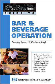 Title: Bar and Beverage Operation: Ensuring Success and Maximum Profit (The Food Service Professional Guide to Series #11), Author: Chris Parry