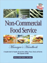 Title: The Non-Commercial Food Service Manager's Handbook: A Complete Guide for Hospitals, Nursing Homes, Military, Prisons, Schools, and Churches, Author: Douglas Robert Brown