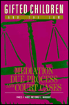 Title: Gifted Children and the Law: Mediation, Due Process and Court Cases, Author: Frances A. Karnes