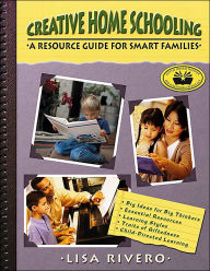 Title: Creative Home Schooling: A Resource Guide for Smart Families, Author: Lisa Rivero